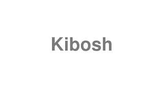 Kibosh
