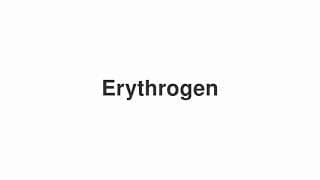 Erythrogen
