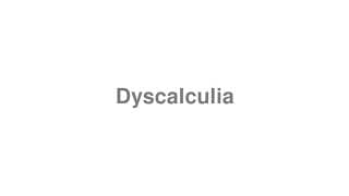 Dyscalculia
