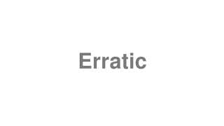 Erratic