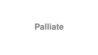 Palliate