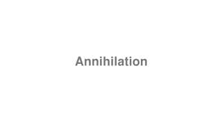 Annihilation