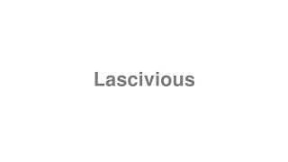 Lascivious
