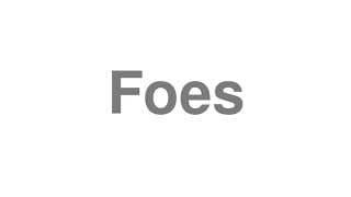 Foes
