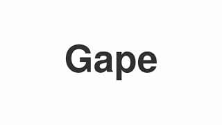 Gape