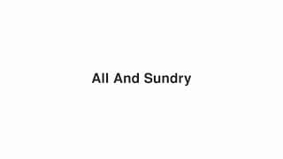 All And Sundry