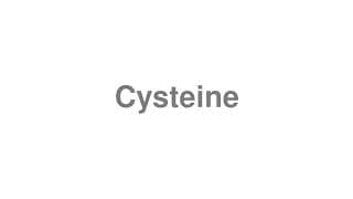 Cysteine