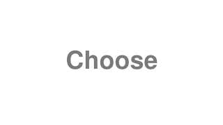Choose