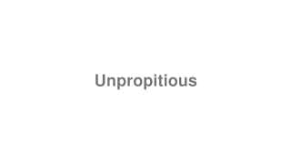 Unpropitious