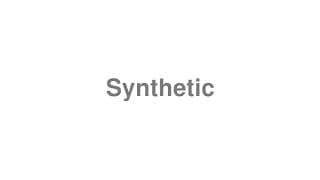 Synthetic
