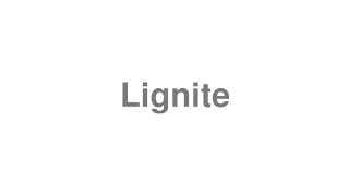 Lignite
