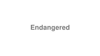 Endangered