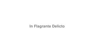 In Flagrante Delicto