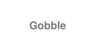 Gobble