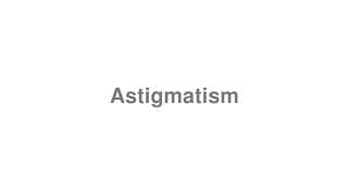 Astigmatism