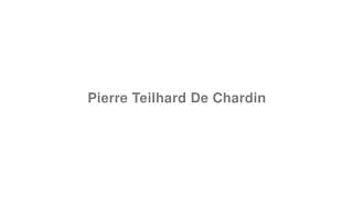 Pierre Teilhard De Chardin
