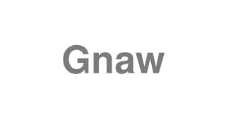 Gnaw