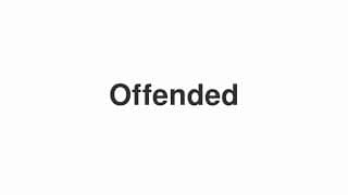 Offended