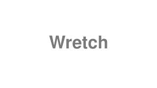 Wretch