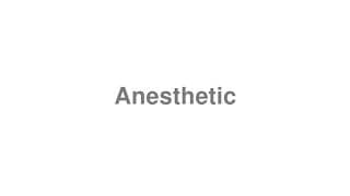 Anesthetic