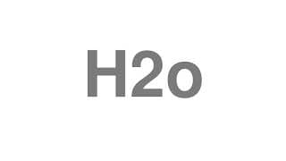 H2o
