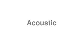 Acoustic