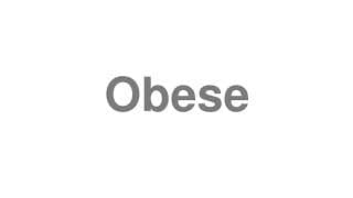 Obese