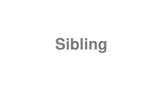 Sibling