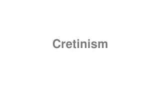 Cretinism