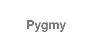 Pygmy