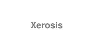 Xerosis