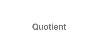 Quotient