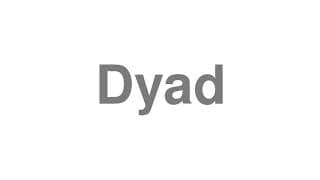 Dyad