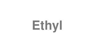 Ethyl