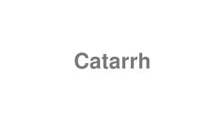 Catarrh