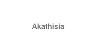 Akathisia