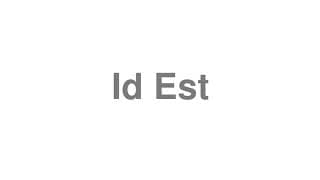 Id Est