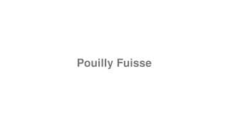 Pouilly Fuisse