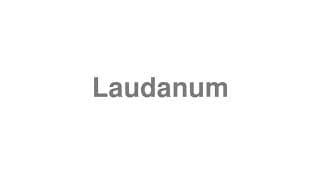 Laudanum