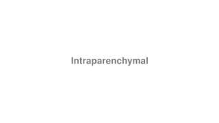 Intraparenchymal
