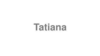 Tatiana