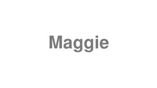 Maggie