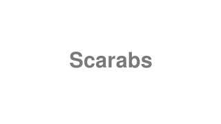 Scarabs