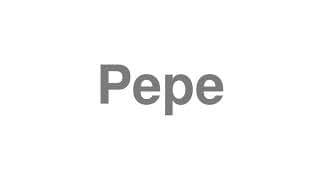 Pepe