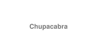 Chupacabra