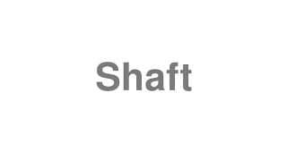 Shaft