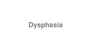 Dysphasia