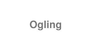 Ogling