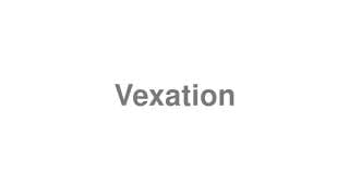 Vexation