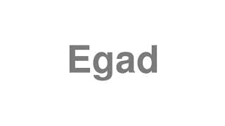 Egad